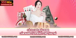 Cách Chơi Mậu Binh | Cẩm Nang Từ A Đến Z Cho Tân Thủ